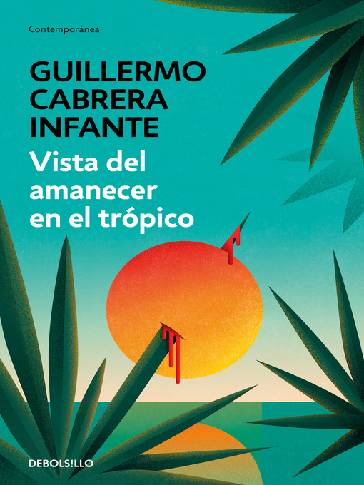 Title details for Vista del amanecer en el trópico by Guillermo Cabrera Infante - Available